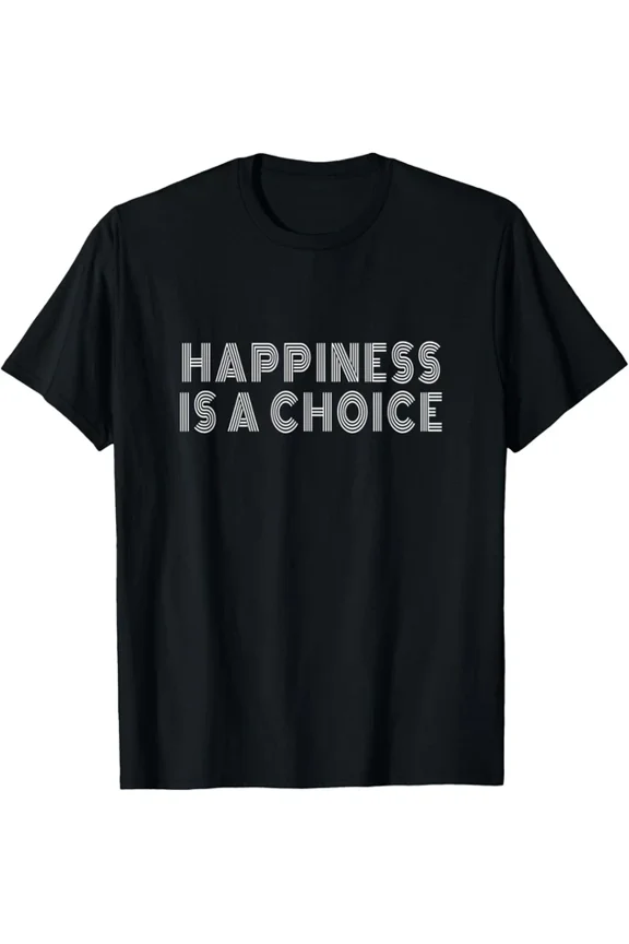 Happiness Is A Choice Motivational Quote Inspiration Slogan T-Shirt Unisex S-5XL Hot Trending Shirt, Vintage Birthday Gift