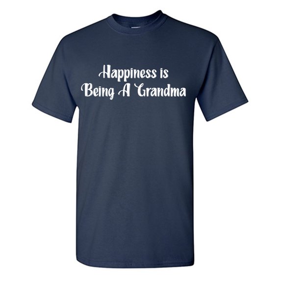 Happiness Is Being A Grandma Sarcastic Humor Graphic Tees Gift For Mens Novelty Funny T Shirt