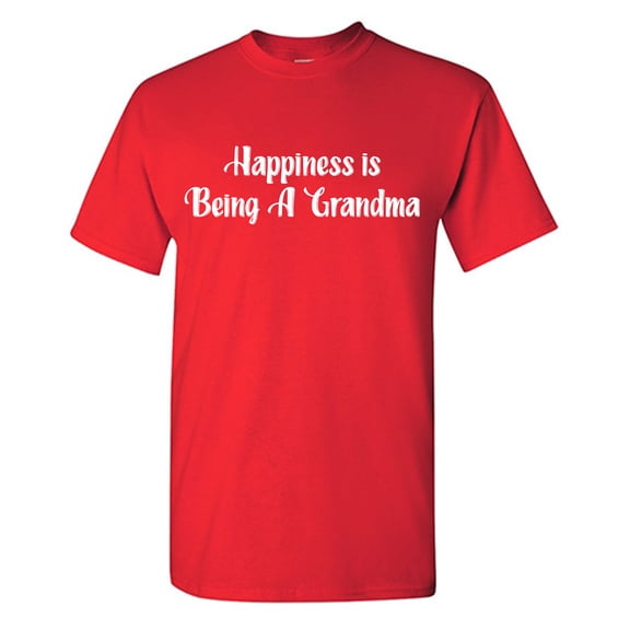 Happiness Is Being A Grandma Sarcastic Humor Graphic Tees Gift For Mens Novelty Funny T Shirt