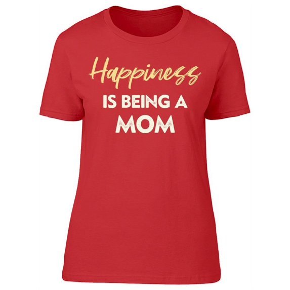 Happiness Is Being A Mom Women's T-shirt