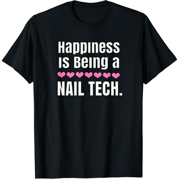 Happiness Is Being A Nail Tech Shirt Gift Nail Technician