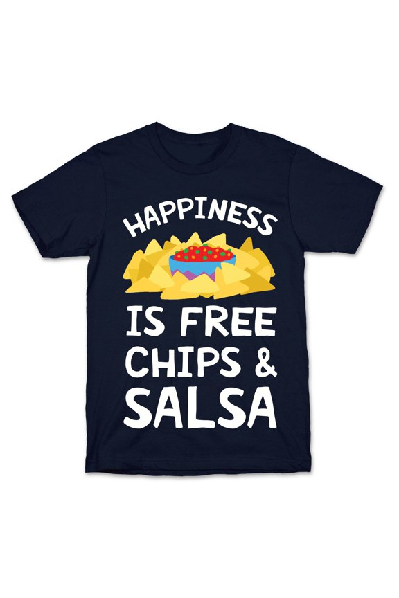 Happiness Is Free Chips And Salsa Tee Shirt Sweatshirt Hoodie