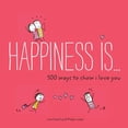 thumbnail image 1 of Happiness Is Happiness Is . . . 500 Ways to Show I Love You: (Cute Boyfriend or Girlfriend Gift, Things I Love about You Book), (Paperback), 1 of 1