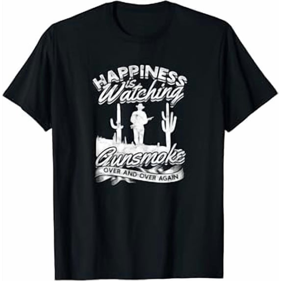 Happiness Is Watching Gunsmoke Over And Over Again - Joy T-Shirt