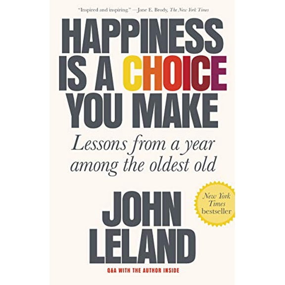 Pre-Owned Happiness Is a Choice You Make: Lessons from a Year Among the Oldest Old (Paperback) 0374538190 9780374538194
