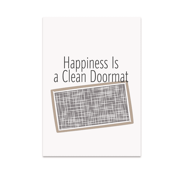 Happiness Is a Clean Doormat - Modern Home Decor Enthusiast - 13x19 Poster Print