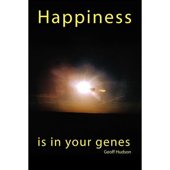 Happiness Is in Your Genes (Paperback)
