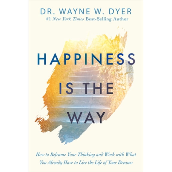 Pre-Owned Happiness Is the Way: How to Reframe Your Thinking and Work with What You Already Have to Live the Life of Your Dreams (Hardcover) 1401956076 9781401956073