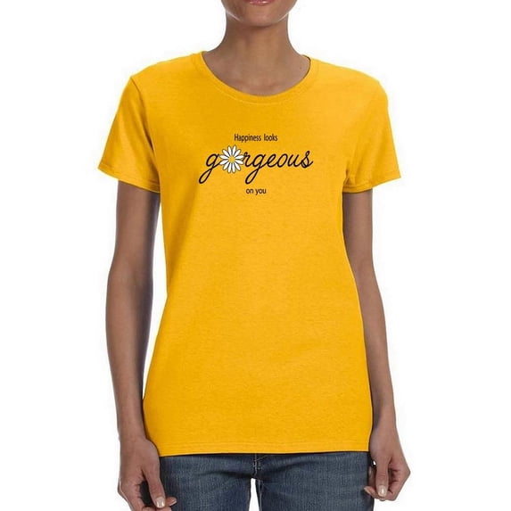 Happiness Looks Gorgeous T-Shirt Women -Image by Shutterstock, Female Small