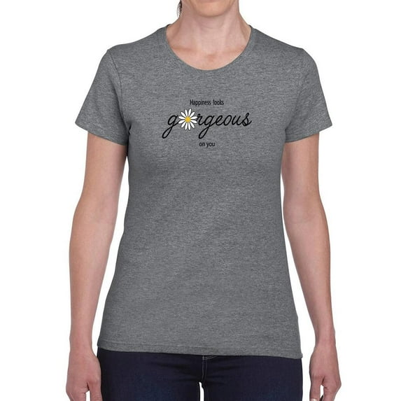 Happiness Looks Gorgeous T-Shirt Women -Image by Shutterstock, Female XX-Large