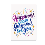 Happiness Looks Gorgeous on You - Joyful Living Enthusiast - 13x19 Poster Print