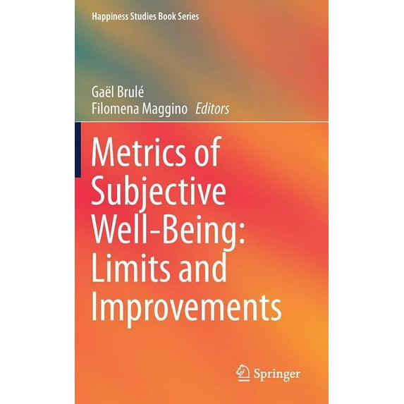 Happiness Studies Book Metrics of Subjective Well-Being: Limits and Improvements, (Hardcover)