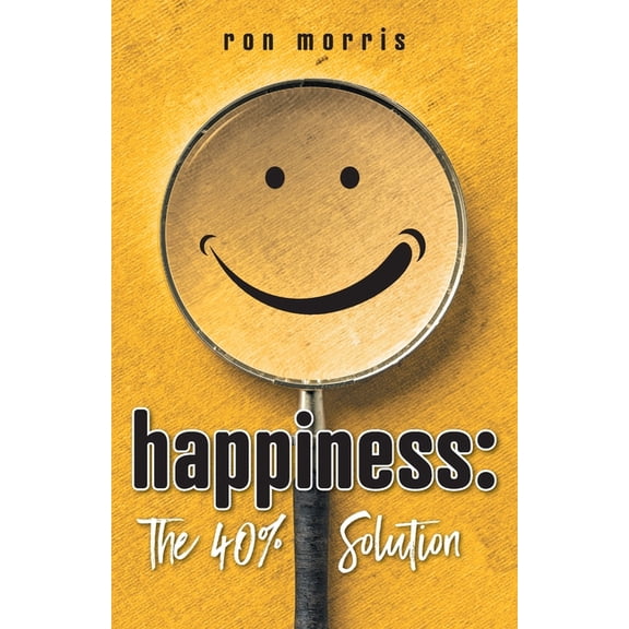 Happiness: The 40% Solution, (Paperback)