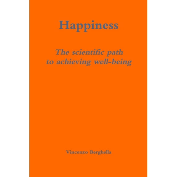 Happiness: The Scientific Path to Achieving Well-being