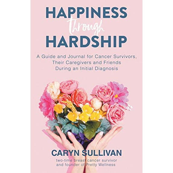 Pre-Owned Happiness Through Hardship: A Guide and Journal for Cancer Patients, Their Caregivers and Friends During an Initial Diagnosis Paperback