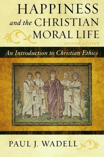 Pre-Owned Happiness and the Christian Moral Life: An Introduction to ...