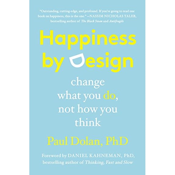 Pre-Owned Happiness by Design: Change What You Do, Not How You Think (Paperback) 0147516307 9780147516305