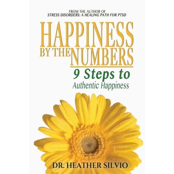 Happiness by the Numbers: 9 Steps to Authentic Happiness, (Paperback)