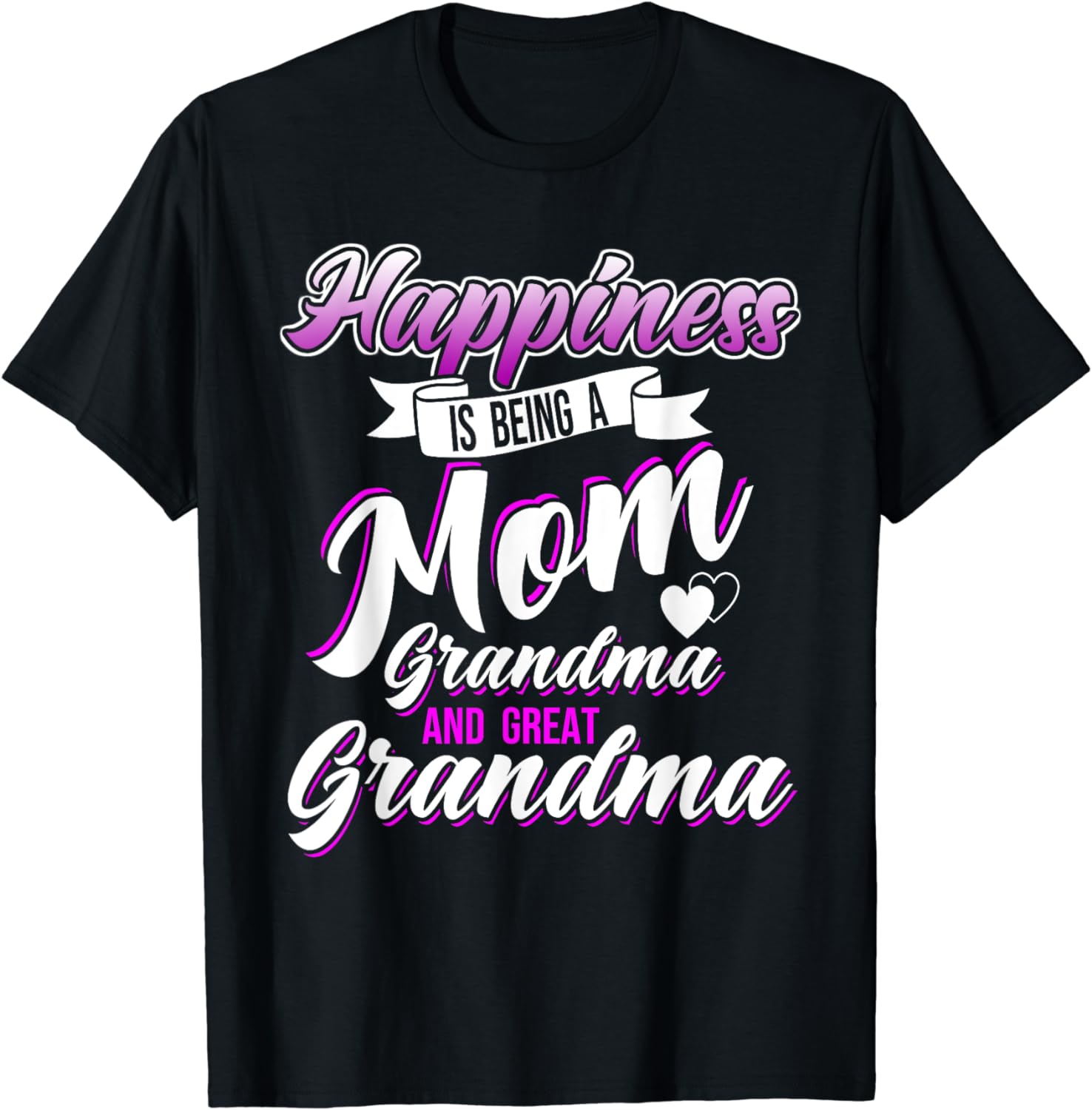 Happiness is Being a Mom Grandma and Great Grandma Mother's T-Shirt ...