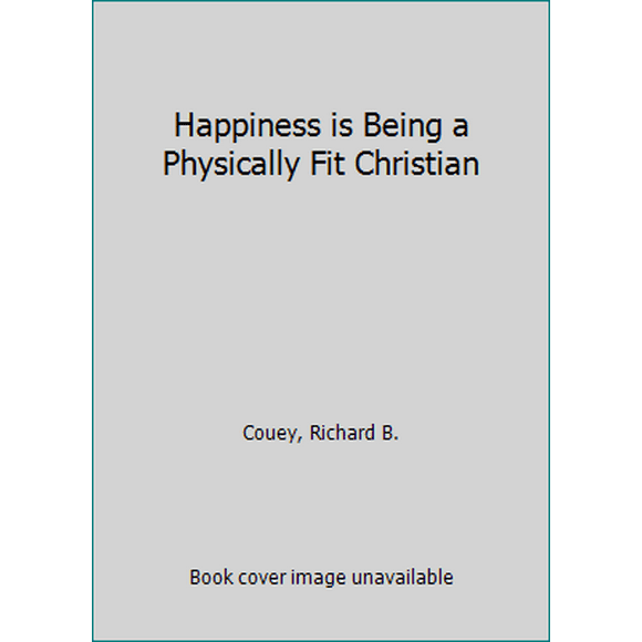 Pre-Owned Happiness Is Being a Physically Fit Christian (Hardcover) 0805475257 9780805475258