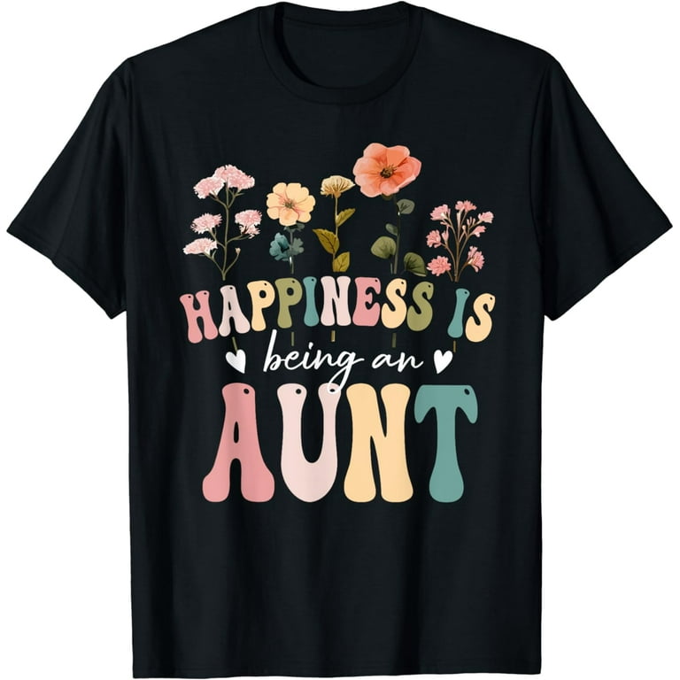 Happinesss Is Being An Aunt T-Shirt Happinesss Is Being An Aunt T-Shirt