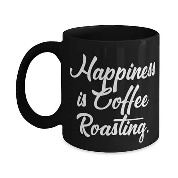 Happiness is Coffee Roasting. 11oz Mug, Coffee Roasting Cup, Special F Coffee Roasting