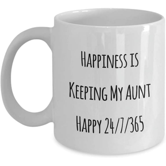 Happiness is Keeping My Aunt Happy 24/7/365 Mug They'll Love This Classic Ceramic Coffee Tea Cup From You