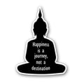 thumbnail image 1 of Happiness is a Journey Not a Destination Buddha - 3" Vinyl Sticker - For Car Laptop I-Pad Phone Helmet Hard Hat - Waterproof Decal, 1 of 1