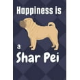 thumbnail image 1 of Happiness is a Shar Pei: For Shar Pei Dog Fans (Paperback), 1 of 1
