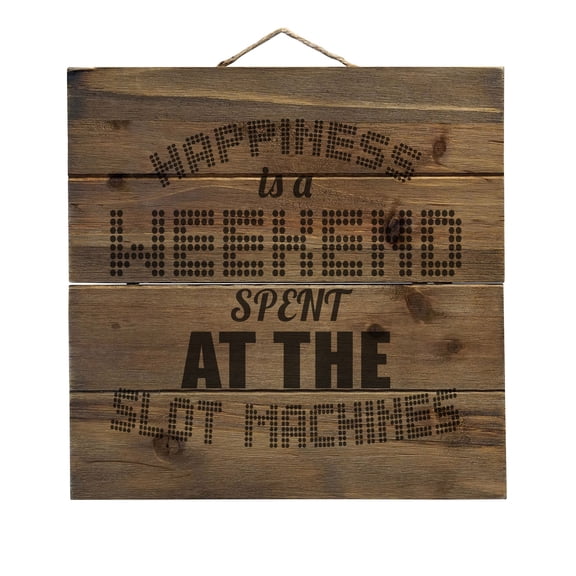 Happiness is a Weekend At Slot Machines - Decorative REAL WOOD Wall Art - Faux Pallet Look