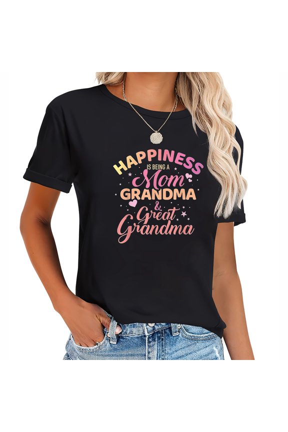 Happiness is being a mom, grandma and great grandm Women's T-Shirts with Unique Graphics and Comfortable Fit