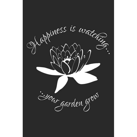 Happiness is watching your garden grow : Kariertes A5 Garten Heft für den Gärtner oder die Gärtnerin (Paperback)
