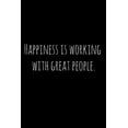 thumbnail image 1 of Happiness is working with great people.: Perfect goodbye gift for coworker that is leaving / going away gift for your co worker, boss, manager, employee. (Paperback), 1 of 1