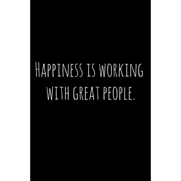 Happiness is working with great people.: Perfect goodbye gift for coworker that is leaving / going away gift for your co worker, boss, manager, employee. (Paperback)