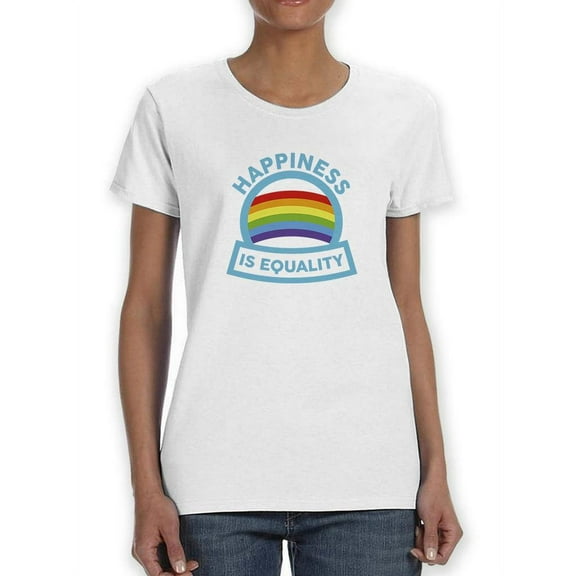 Happinness Is Equality T-Shirt Women -Smartprints Designs, Female Medium