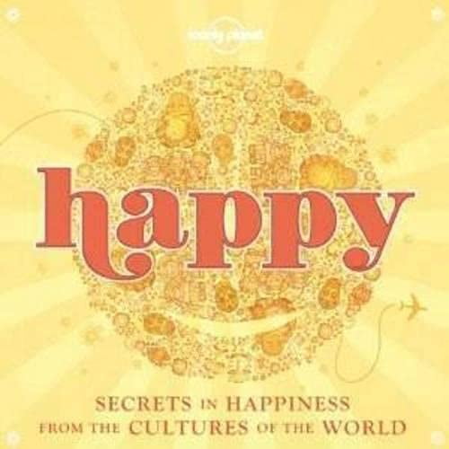 Pre-Owned Happy : Secrets to Happiness from the Cultures of the World - Paperback