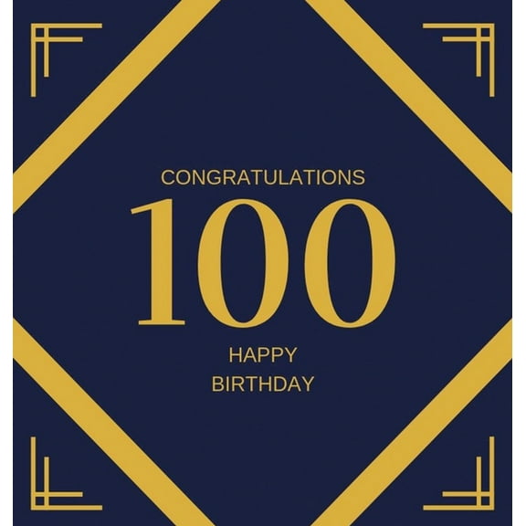 Happy 100th Birthday Guest Book (Hardcover): Happy 100th Birthday Guest book, party and birthday celebrations decor, memory book, scrapbook, one hundr (Hardcover)