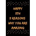 thumbnail image 1 of Happy 11th 11 Reasons Why You Are Amazing (Paperback), 1 of 1
