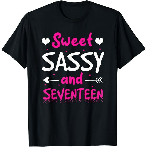 Happy 17th Birthday Sweet Sassy Seventeen Girls 17 Years Old T-ShirtMen and women, Black T-shirt, size: Extra large
