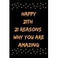 thumbnail image 1 of Happy 21th 21 Reasons Why You Are Amazing (Paperback), 1 of 1