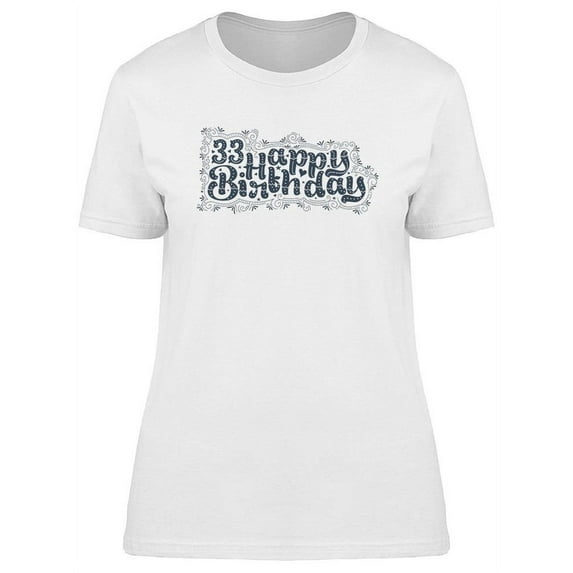 Happy 33Rd Birthday T-Shirt Women -Image by Shutterstock, Female Large