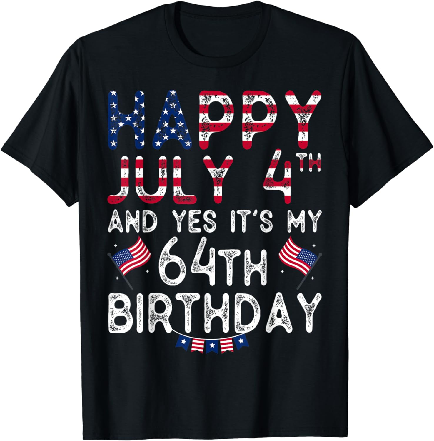 Happy 4 july and yes it s my 64th birthday since july 1959 t shirt