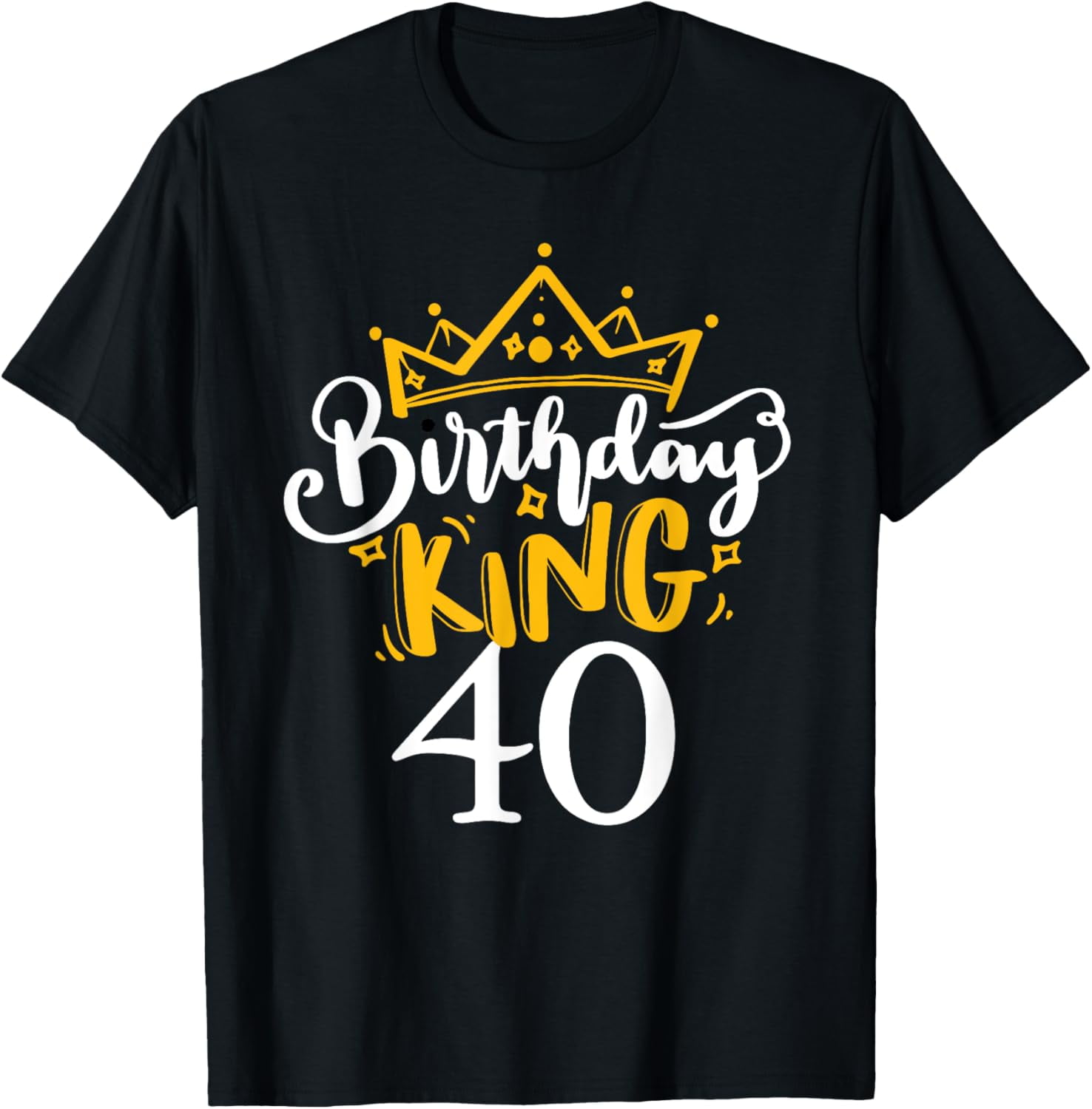 Happy 40th Birthday King 40 Years Old Party Ideas For Him T-Shirt ...