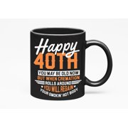 Happy 40th Funny, Black 11oz Ceramic Mug
