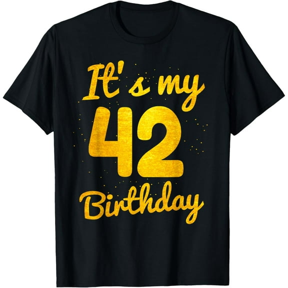 Happy 42 Years Old Birthday It's My 42nd Birthday 42nd Bday T-Shirt