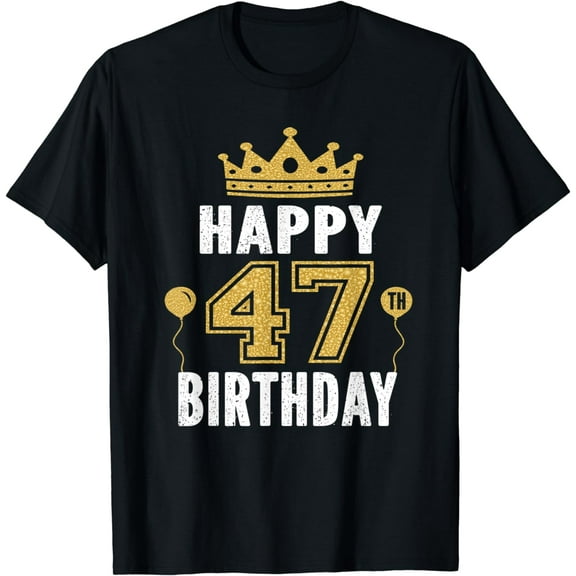 Happy 47th Birthday Idea For 47 Years Old Man And Woman T-Shirt