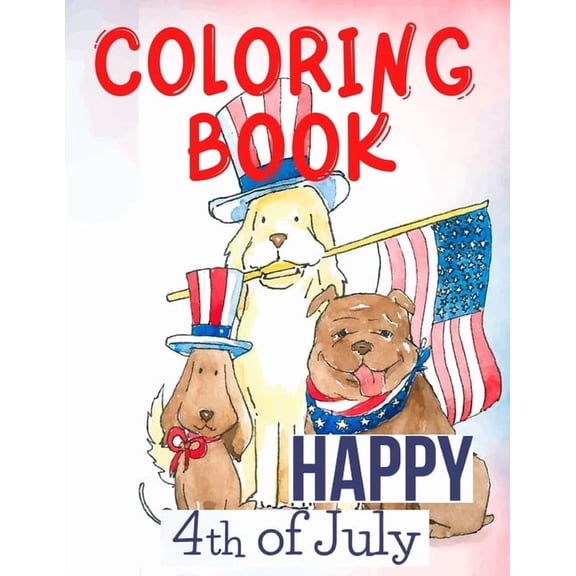 Happy 4th of July Coloring Book.Perfect for Them, the Patriots, the USA Lovers, for Those That Miss Their Beloved Home a, (Paperback)