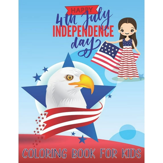 Happy 4th July Independence Day: COLORING BOOK FOR KIDS: Fourth Of July Activity Book for Kids Ages 4-8--The Patriotic F, (Paperback)