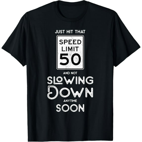 Happy 50th Birthday Idea Driving Sign Speed Limit 50 Saying T-Shirt