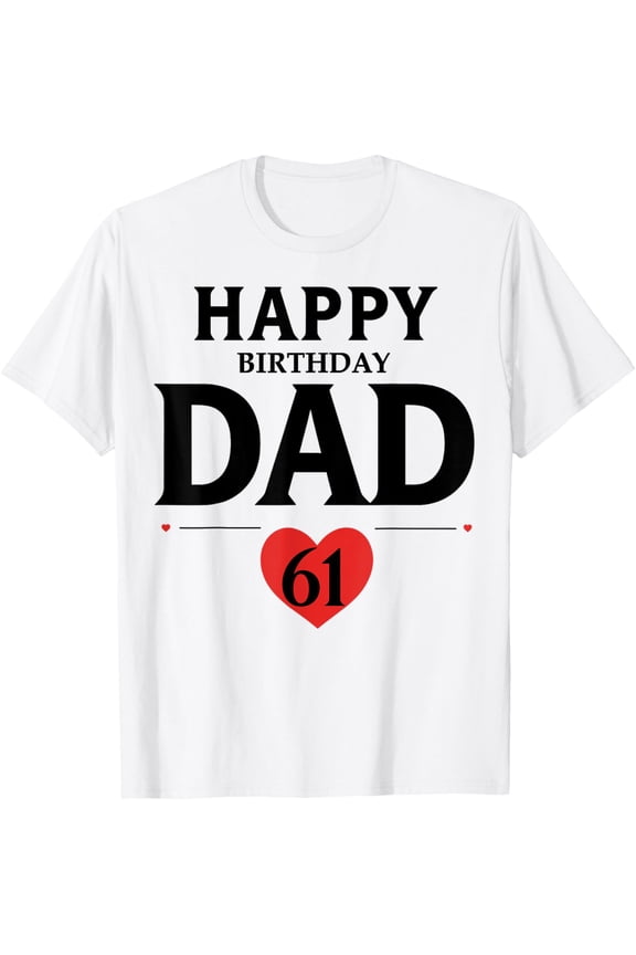 Happy 61th Birthday Dad Birthday 61 Years Old Dad T-Shirt